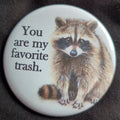 You are my favorite trash.