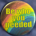 Be who you needed